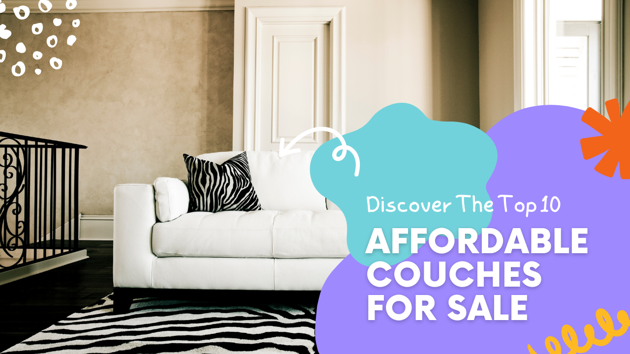 Top 10 Affordable Couches for Sale: Stylish & Comfortable Picks for Every Home